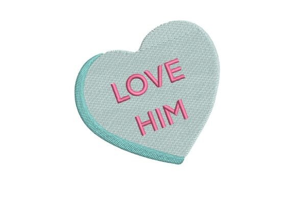 Love Him Conversation Heart Valentine’s Embroidery Design